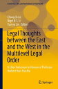 Legal Thoughts between the East and the West in the Multilevel Legal Order A Liber Amicorum in Honour of Professor Herbert Han-Pao Ma