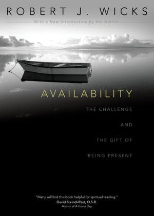 Availability The Challenge and the Gift of Being PresentŻҽҡ[ Robert J. Wicks ...