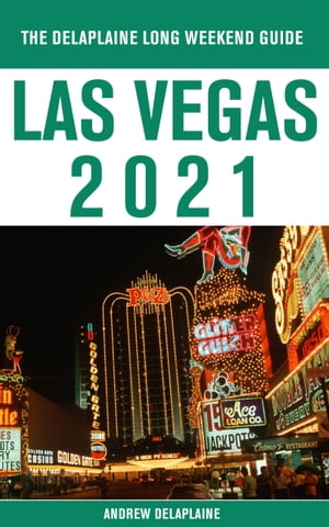 Las Vegas - The Delaplaine 2021 Long Weekend GuideŻҽҡ[ Andrew Delaplaine ]