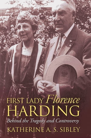 楽天楽天Kobo電子書籍ストアFirst Lady Florence Harding Behind the Tragedy and Controversy【電子書籍】[ Katherine A. S. Sibley ]