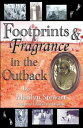 楽天楽天Kobo電子書籍ストアFootprints & Fragrance In The Outback【電子書籍】[ Marilyn Stewart ]