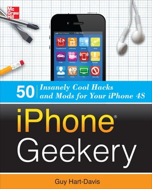 iPhone Geekery: 50 Insanely Cool Hacks and Mods for Your iPhone 4S【電子書籍】[ Guy Hart-Davis ]
