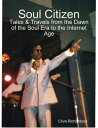 Soul Citizen - Tales Travels from the Dawn of the Soul Era to the Internet Age【電子書籍】 Clive Richardson