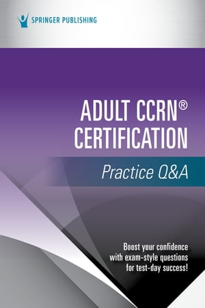 Adult CCRN® Certification Practice Q&A