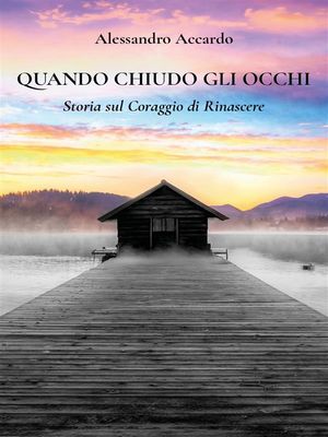 Quando Chiudo gli Occhi. Storia sul Coraggio di Rinascere