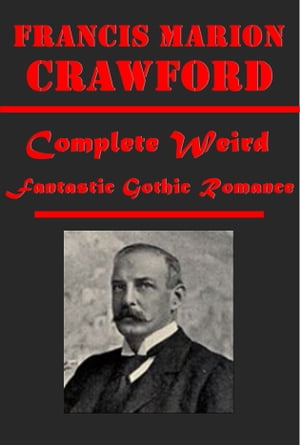 Complete Weird Fantastic Gothic Romance