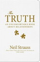 The Truth Sex, Love, Commitment, and the Puzzle of the Male Mind【電子書籍】 Neil Strauss