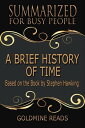 Summary: A Brief History of Time - Summarized for Busy People Based on the Book by Stephen Hawking【電子書籍】 Goldmine Reads