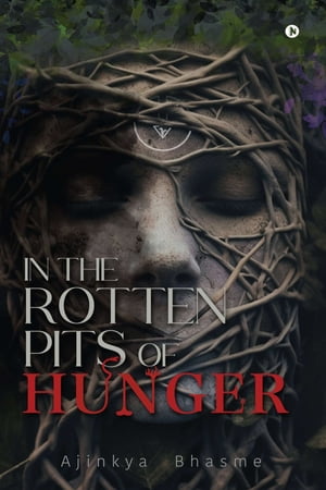 In the Rotten Pits of Hunger