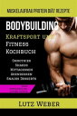 Bodybuilding Kraftsport und Fitness Kochbuch Mus