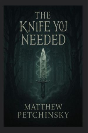 The Knife You Needed【電子書籍】[ Matthew Petchinsky ]