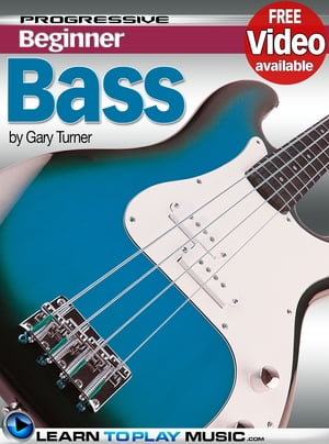 Bass Guitar Lessons for Beginners Teach Yourself How to Play Bass Guitar (Free Video Available)【電子書籍】 LearnToPlayMusic.com