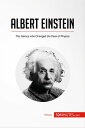 Albert Einstein The Genius who Changed the Face of Physics【電子書籍】 50minutes