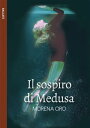 Il sospiro di Medusa【電子書籍】[ Morena Oro ]
