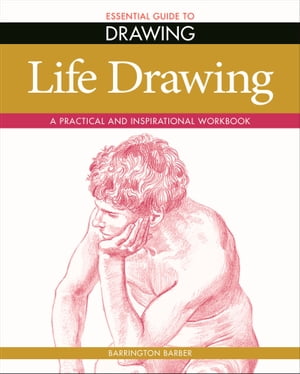 Essential Guide to Drawing: Life Drawing