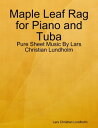 ŷKoboŻҽҥȥ㤨Maple Leaf Rag for Piano and Tuba - Pure Sheet Music By Lars Christian LundholmŻҽҡ[ Lars Christian Lundholm ]פβǤʤ497ߤˤʤޤ