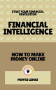 Financial Intelligence - How to Make Money Online【電子書籍】 MENTES LIBRES