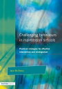 Challenging Behaviour in Mainstream Schools Practical Strategies for Effective Intervention and Reintegration