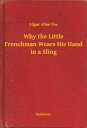 ŷKoboŻҽҥȥ㤨Why the Little Frenchman Wears His Hand in a SlingŻҽҡ[ Edgar Allan Poe ]פβǤʤ100ߤˤʤޤ