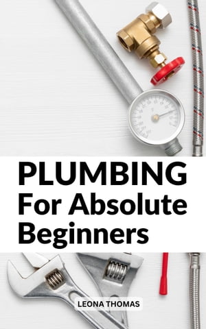 Plumbing For Absolute Beginners
