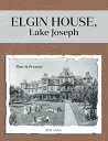 Elgin House, Lake Joseph Past and Present【電