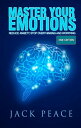 Master Your Emotions (2nd Edition): Reduce Anxiety, Stop Overthinking and Worrying Self Help by Jack Peace, 2【電子書籍】 Jack Peace