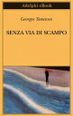 Senza via di scampo【電子書籍】 Georges Simenon