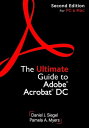 The Ultimate Guide to Adobe Acrobat DC, Second Edition【電子書籍】 Daniel J. Siegel