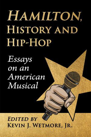 Hamilton, History and Hip-Hop Essays on an American Musical【電子書籍】