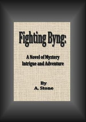 Fighting Byng: A Novel of Mystery Intrigue and Adventure