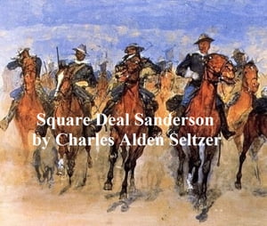 Square Deal Sanderson【電子書籍】[ Charles Alden Seltzer ]