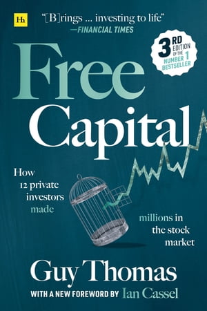 Free Capital How 12 private investors made millions in the stock marketŻҽҡ[ Guy Thomas ]