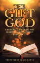 THE GIFT OF GOD CHANGING YOUR HEART AND MIND TO RECEIVE AND NOT BE DECEIVED【電子書籍...