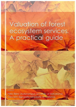 Valuation of forest ecosystem services. A practical guide【電子書籍】[ Pere RIERA ]