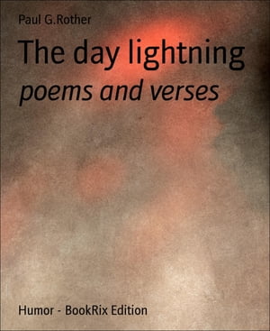 The day lightning poems and versesŻҽҡ[ Paul G.Rother ]