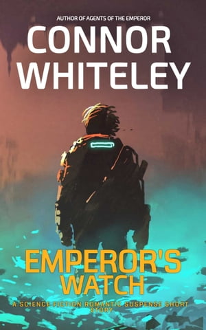 Emperor's Watch A Science Fiction Romantic Suspense Short StoryŻҽҡ[ Connor Whiteley ]