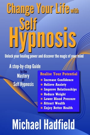 Change Your Life with Self Hypnosis: Unlock Your Healing Power and Discover the Magic of Your Mind