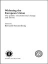 Widening the European Union Politics of Institutional Change and Reform【電子書籍】