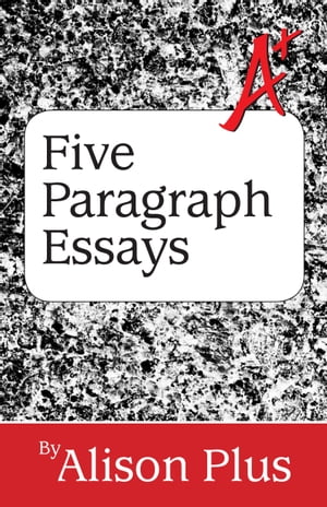 A+ Guide to Five-Paragraph Essays