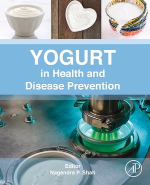 Yogurt in Health and Disease Prevention【電子書籍】