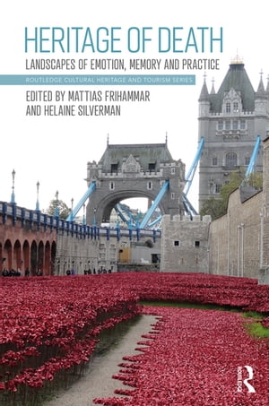 Heritage of Death Landscapes of Emotion, Memory and Practice【電子書籍】
