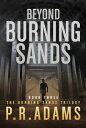 Beyond Burning Sands【電子書籍】[ P R Adams ]