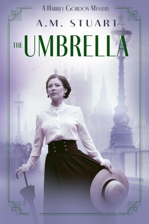 The Umbrella A Harriet Gordon MysteryŻҽҡ[ A.M. Stuart ]