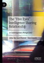 The “Five Eyes” Intelligence Sharing Relationship A Contemporary Perspective【電子書籍】 John Michael Weaver