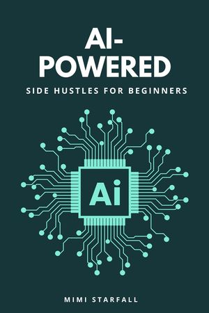 AI-Powered Side Hustles for Beginners