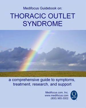 Medifocus Guidebook On: Thoracic Outlet Syndrome