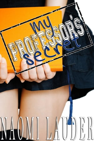 My Professor's Secret (taboo professor x student erotica)