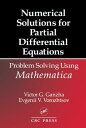 Numerical Solutions for Partial Differential Equations Problem Solving Using Mathematica【電子書籍】 Victor Grigor 039 e Ganzha