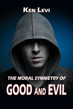The Moral Symmetry of Good and Evil