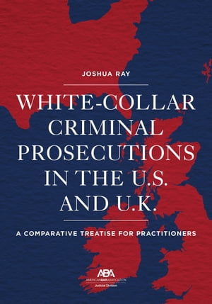 White Collar Criminal Prosecutions in the U.S. and U.K.